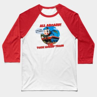 All Aboard! The Toxic Gossip Train Baseball T-Shirt